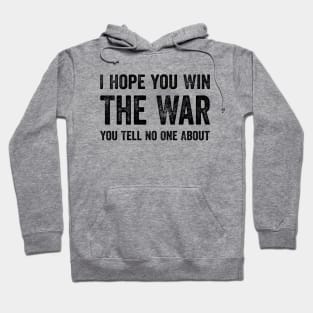 Best Quotes - I Hope You Win The War You Tell No One About Hoodie